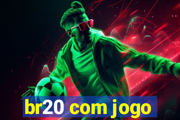 br20 com jogo